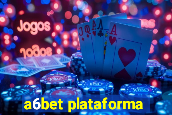 a6bet plataforma